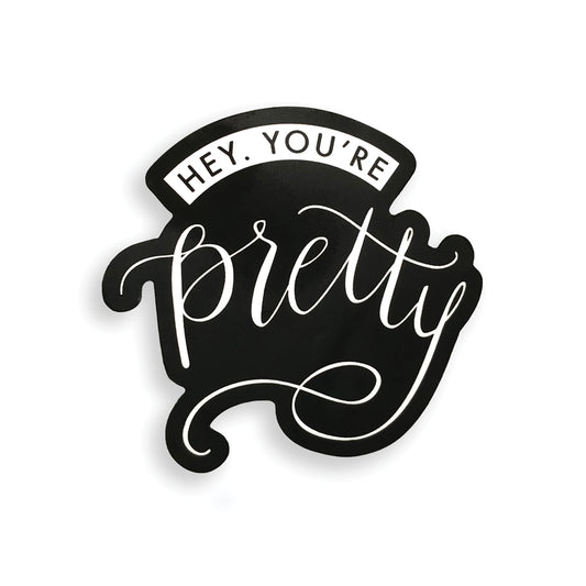 Hey, You're Pretty // Sticker