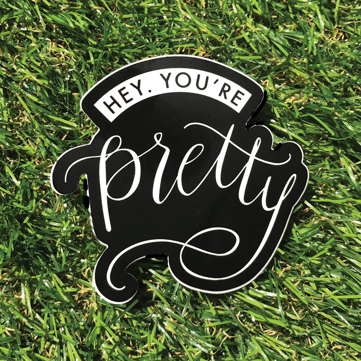 Hey, You're Pretty // Sticker