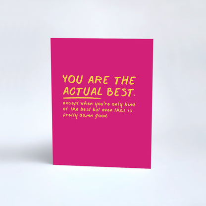 You are the ACTUAL best. // Card