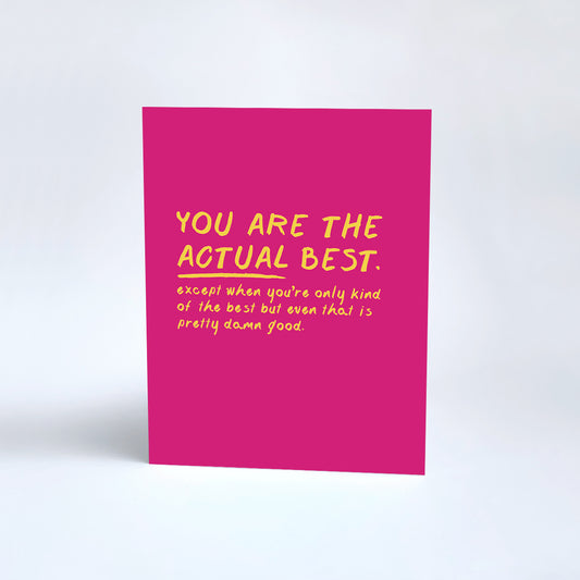 You are the ACTUAL best. // Card
