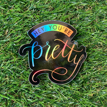 Hey, You're Pretty // Sticker