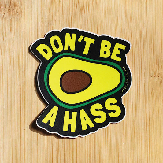 Don't Be a Hass // Sticker