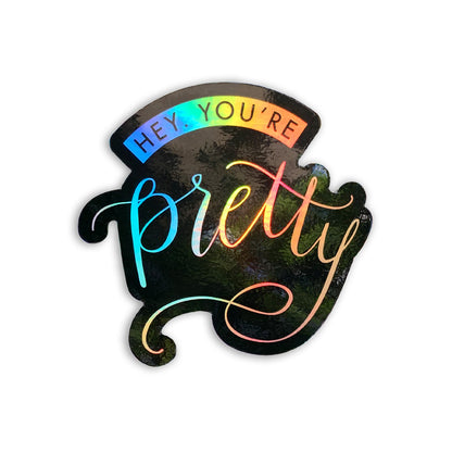 Hey, You're Pretty // Sticker