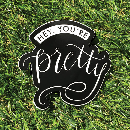 Hey, You're Pretty // Sticker